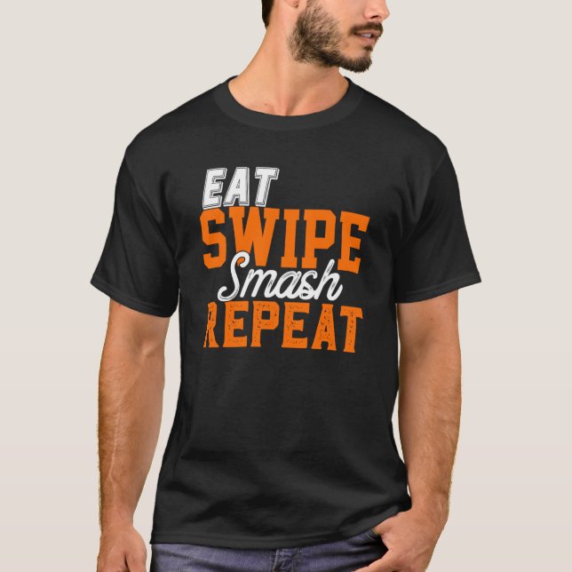 Eat Swipe Smash Online Single Dating P Y Funny Fra T-Shirt (Front)