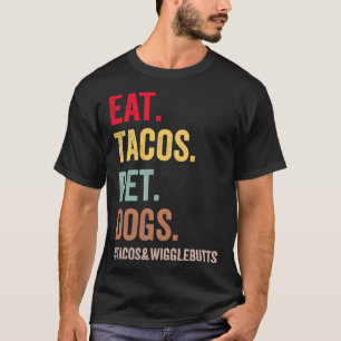 Eat Tacos Pet Dogs Tacos And Wigglebutts women men T-Shirt