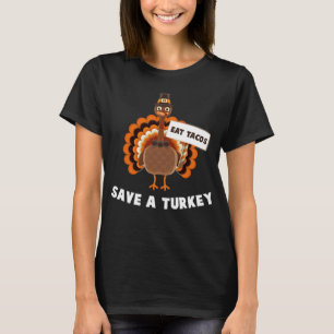Eat Tacos Save A Turkey Mexican Funny Thanksgiving T-Shirt