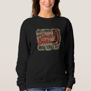 Eat Tacos Your Cowgirl Boots Will Still Fit Countr Sweatshirt