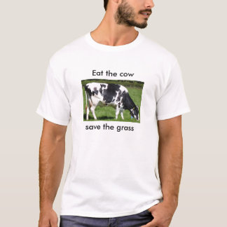 Eat the cow save the grass T-Shirt