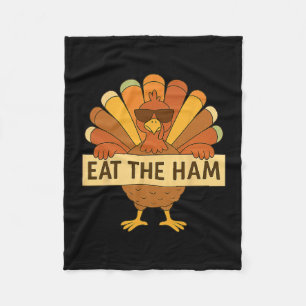 Eat The Ham Save A Turkey Funny Thanksgiving Turke Fleece Blanket