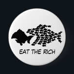 Eat the Rich 7.5 Cm Round Badge<br><div class="desc">The fat,  stupid and lazy make easy targets</div>