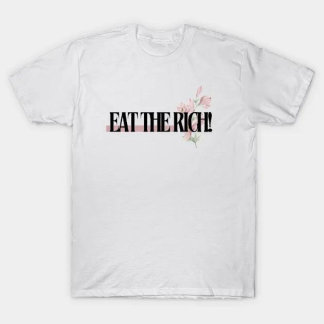 eat the rich for women T-Shirt