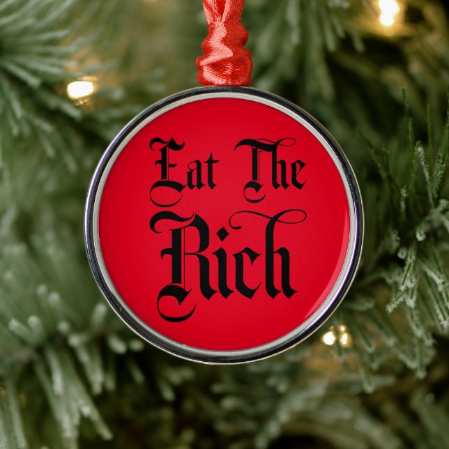Eat The Rich  Metal Ornament (Tree)