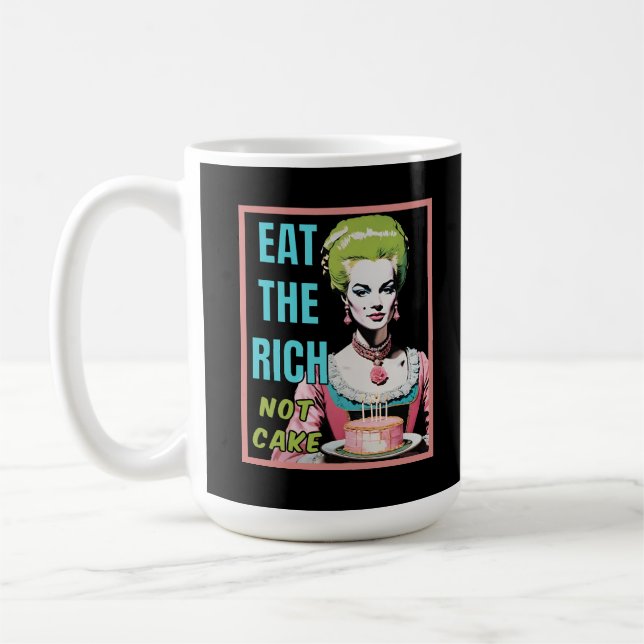 Eat The Rich, Not Cake Coffee Mug (Left)