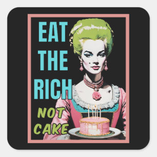 Eat The Rich, Not Cake Square Sticker