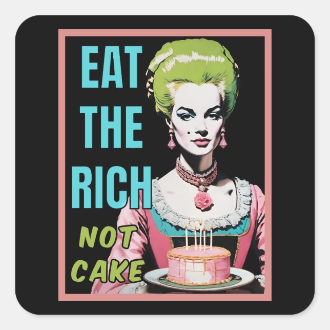 Eat The Rich, Not Cake Square Sticker (Front)