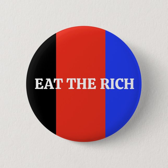 Eat the Rich Political Anti Trump Accessory 6 Cm Round Badge (Front)