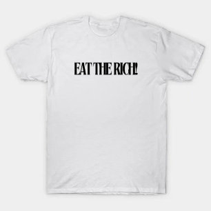 eat the rich T-Shirt