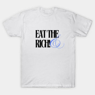 eat the rich  T-Shirt