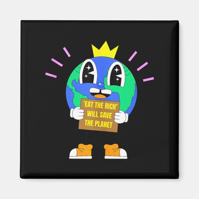 Eat the rich will save the planet earth protest magnet (Front)