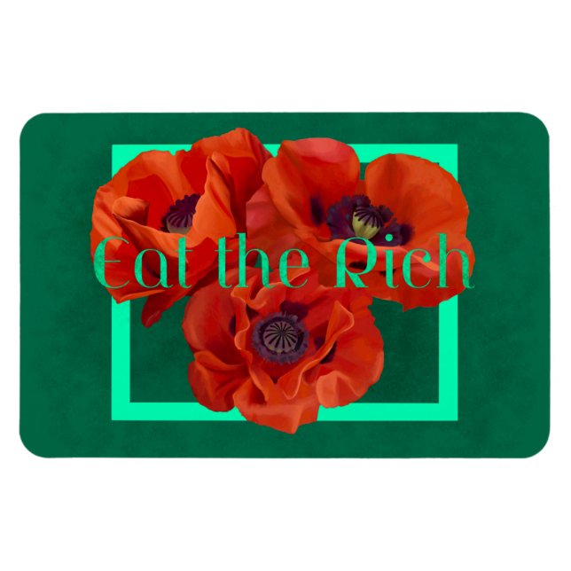 Eat the Rich with Red and Turquoise Poppy Magnet (Horizontal)