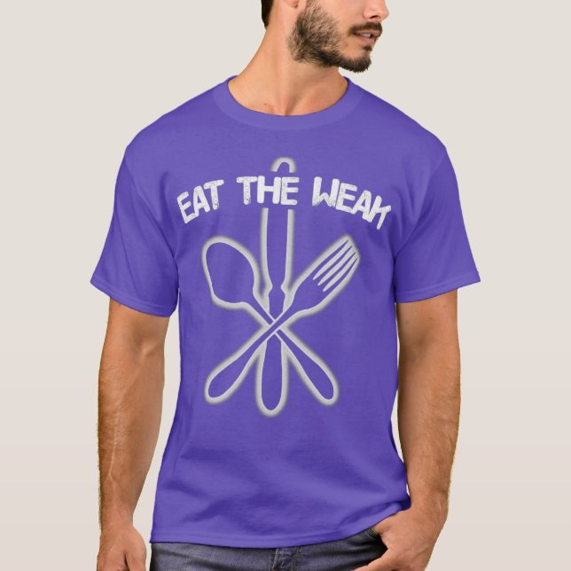 Eat the Weak T-Shirt (Front)