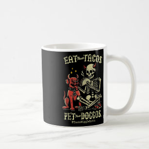 Eat Those Tacos Pet Those Doggos  Coffee Mug