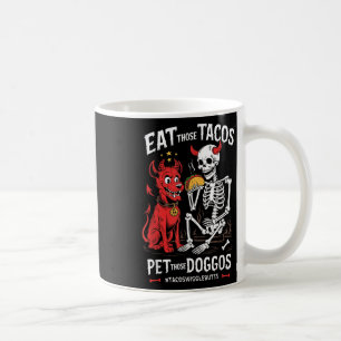 Eat Those Tacos Pet Those Doggos  Coffee Mug
