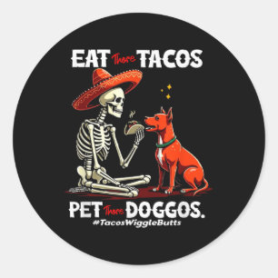 Eat Those Tacos Pet Those Doggos For Tacos And Dog Classic Round Sticker