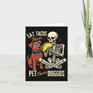 Eat Those Tacos Pet Those Doggos Funny Skeleton Card