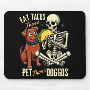 Eat Those Tacos Pet Those Doggos Funny Skeleton Mouse Pad
