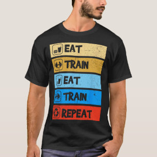 Eat Train Repeat Strength Sports Gym Funny Bodybui T-Shirt