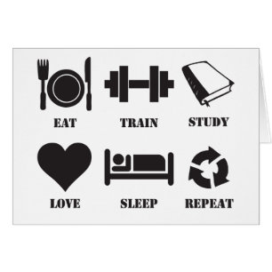 Eat, Train, Study, Love, Sleep, Repeat