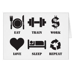 Eat, Train, Work, Love, Sleep, Repeat
