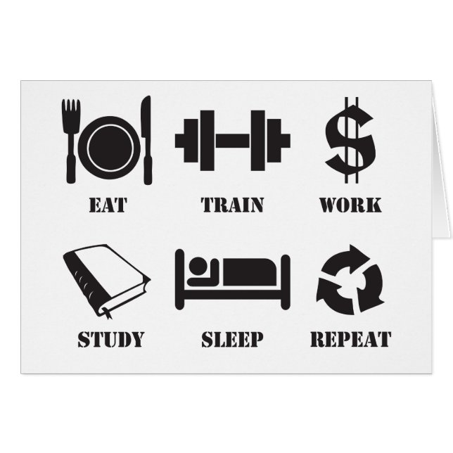 Eat, Train, Work, Study, Sleep, Repeat (Front Horizontal)