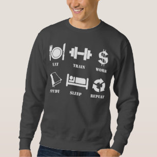 Eat, Train, Work, Study, Sleep, Repeat Sweatshirt