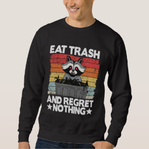 Eat Trash And Regret Nothing Raccoon 14 Sweatshirt