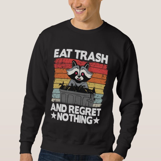 Eat Trash And Regret Nothing Raccoon 14 Sweatshirt (Front)