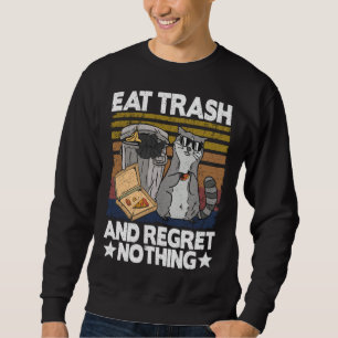 Eat Trash And Regret Nothing Raccoon 29 Sweatshirt