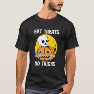 Eat Treats Do Tricks Halloween Scary Skeleton Tric T-Shirt