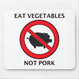 Eat Veggies Not Pork Mouse Pad