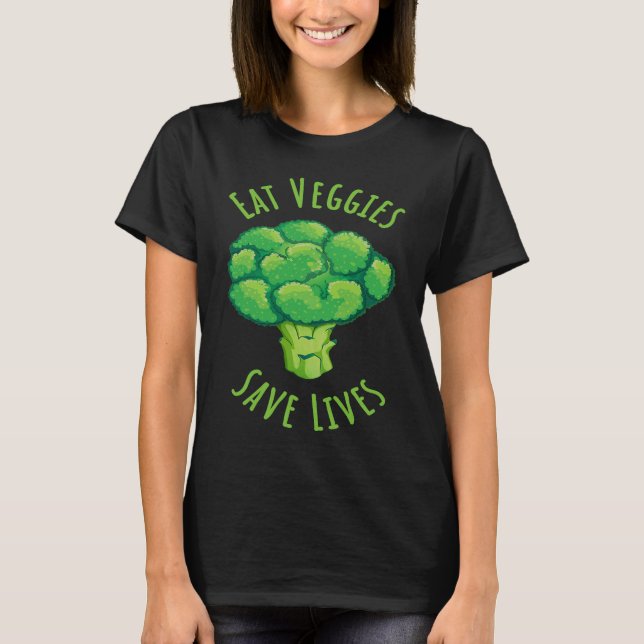 Eat Veggies save lives World Vegetarian Day for Ve T-Shirt (Front)