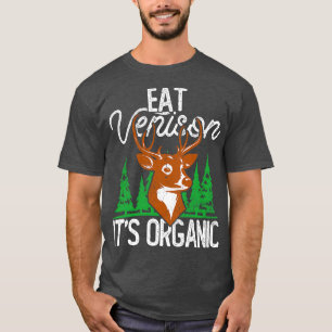 Eat Venison Its Organic Hunting  T-Shirt