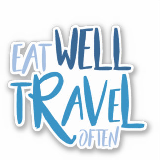 Eat Well Travel Often Sticker