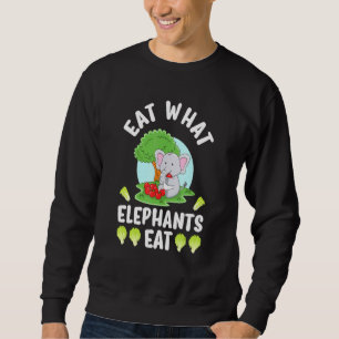 Eat What Elephants Eat Sweatshirt