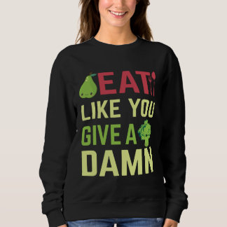 Eat what matters to you sweatshirt