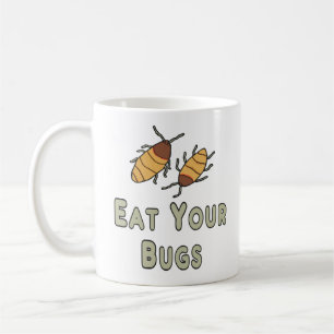 Eat Your Bugs Coffee Mug