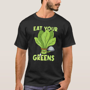 Eat Your Greens Kale Spinach T-Shirt