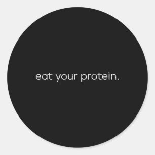 Eat Your Protein Gym Quote Bodybuilding Workout Mo Classic Round Sticker
