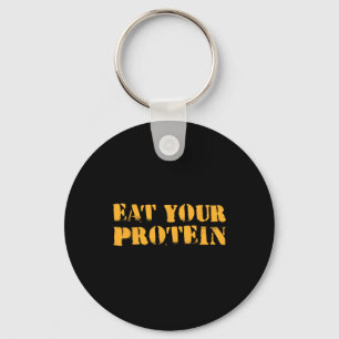 Eat Your Protein Protein Muscle Building Fitness B Key Ring