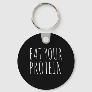 Eat Your Protein Protein Muscle Building Fitness B Key Ring