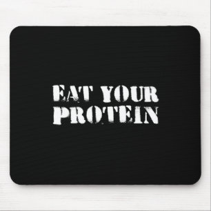 Eat Your Protein Protein Muscle Building Fitness B Mouse Pad