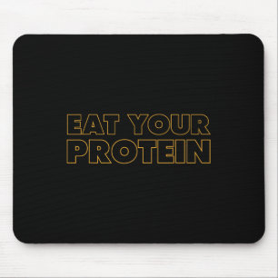 Eat Your Protein Protein Muscle Building Fitness B Mouse Pad
