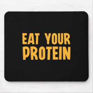 Eat Your Protein Protein Muscle Building Fitness B Mouse Pad