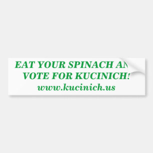 EAT YOUR SPINACH AND VOTE FOR KUCINICH! BUMPER STICKER