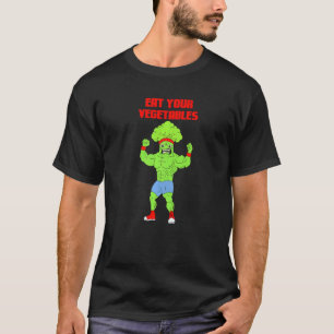 Eat Your Vegetables Broccoli Weightlifting Gym Str T-Shirt