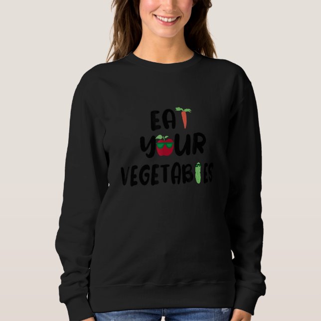 Eat Your Vegetables Weightlifting Gym Strengthspor Sweatshirt (Front)
