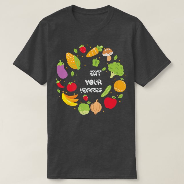 Eat your Veggies  T-Shirt (Design Front)